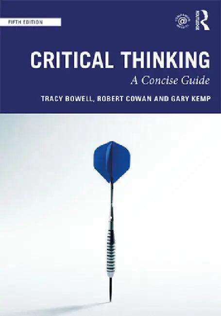 Critical Thinking (English, Tracy Bowell | Robert Cowan | Gary Kemp)