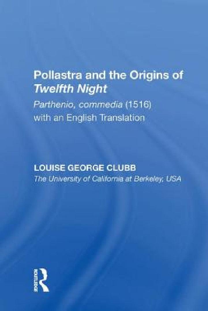 Pollastra and the Origins of Twelfth Night (English, Louise George Clubb)