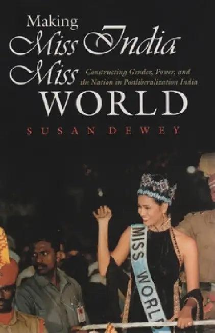 Making Miss India Miss World (English, Susan Dewey)