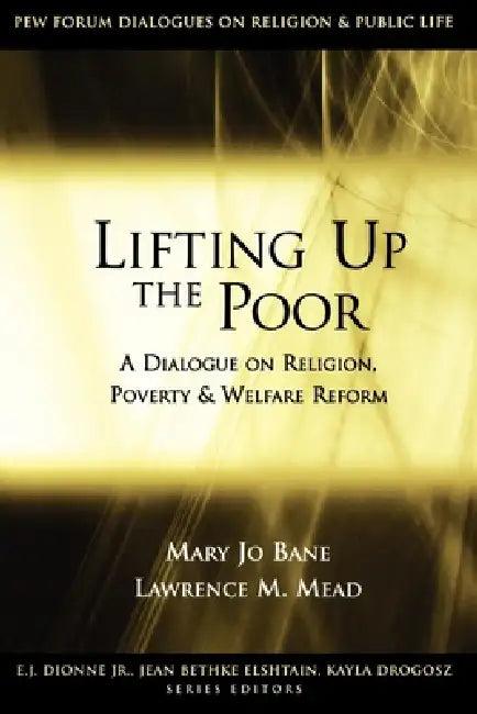 Lifting Up the Poor (English, Mary Jo Bane | Lawrence M. Mead)