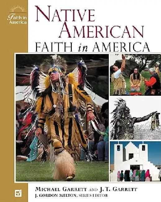 Native-American Faith in America (English, J. Gordon Melton | Michael Tlanusta Garrett | J. Gordon Melton)
