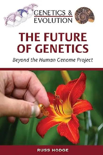 The Future of Genetics (English, Russ Hodge | Nadia Rosenthal)