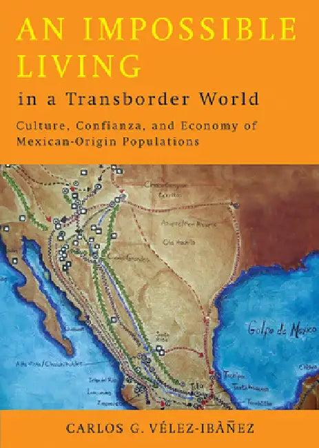 An Impossible Living in a Transborder World (English, Carlos G. Vélez-Ibáñez)