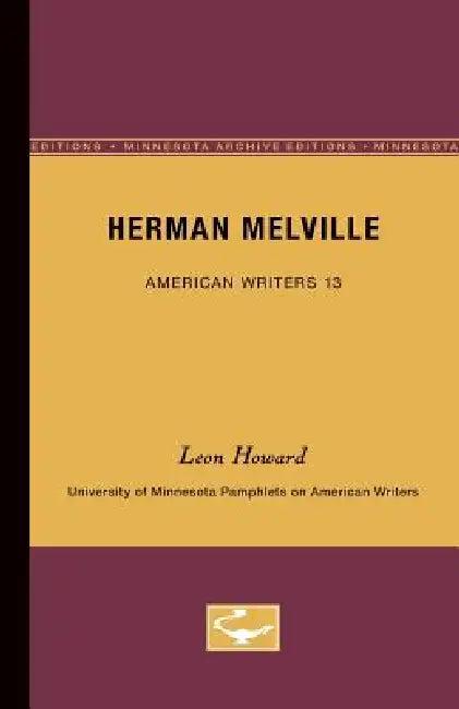Herman Melville - American Writers 13 (English, Leon Howard)