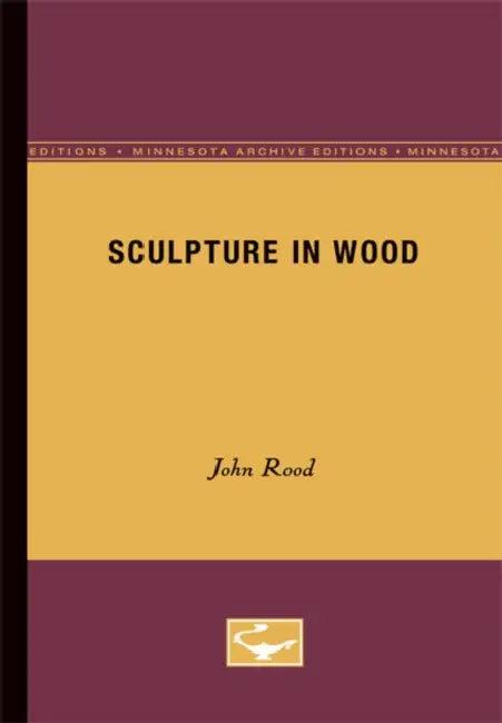 Sculpture in Wood (English, John Rood)