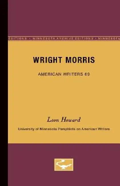 Wright Morris - American Writers 69 (English, Leon Howard)