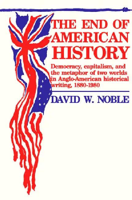 End of American History (English, David Noble)