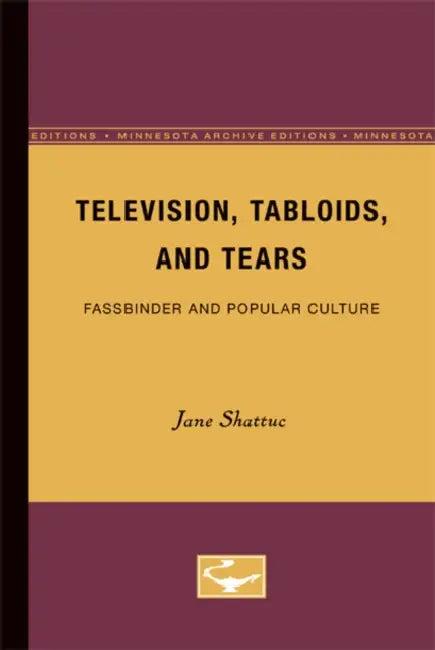 Television, Tabloids, and Tears (English, Jane Shattuc)