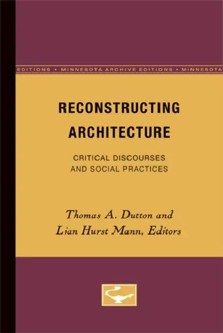 Reconstructing Architecture (English, Thomas A. Dutton)