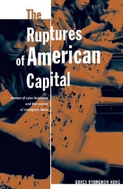 The Ruptures Of American Capital (English, Grace Kyungwon Hong)