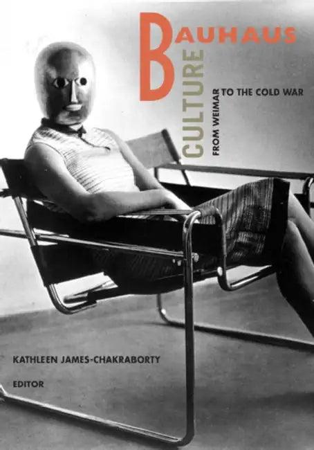 Bauhaus Culture (English, Kathleen James-Chakraborty)
