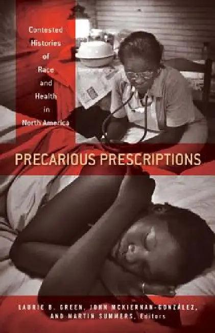 Precarious Prescriptions (English, Laurie B. Green | John McKiernan-González | Martin Summers)