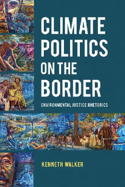 Climate Politics on the Border (English, Kenneth Walker)