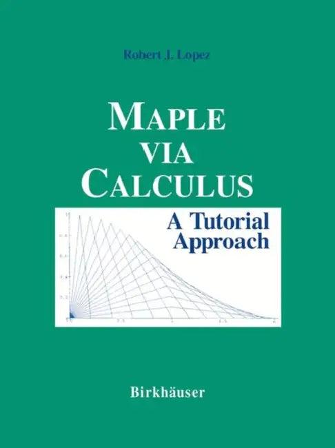 Maple Via Calculus (English, Robert J. Lopez)