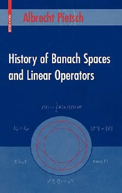History of Banach Spaces and Linear Operators (English, Albrecht Pietsch)