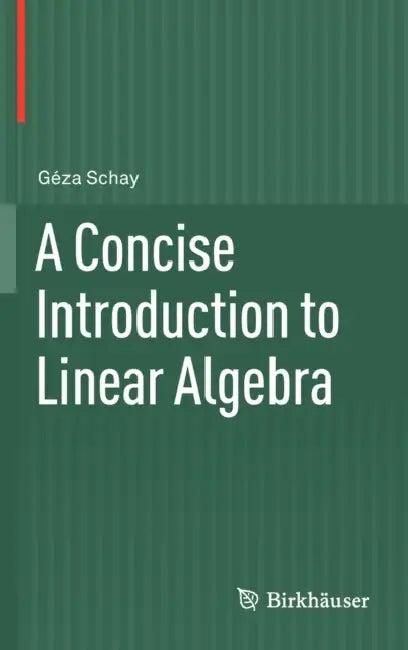 A Concise Introduction to Linear Algebra (English, Géza Schay)