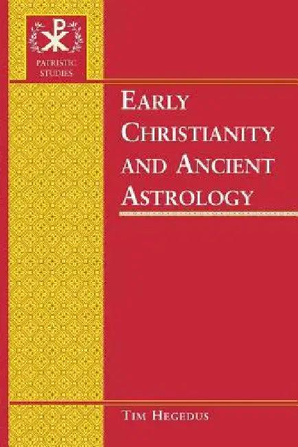 Early Christianity and Ancient Astrology (English, Timothy Hegedus)