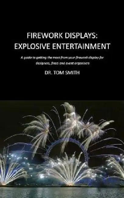 Firework Displays, Explosive Entertainment (English, Tom Smith | Chris Pearce | Darryl Fleming)