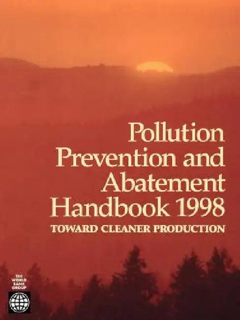 Pollution Prevention and Abatement Handbook 1998 (English, United Nations Environment Programme | World Health Organization | Inc World Book)