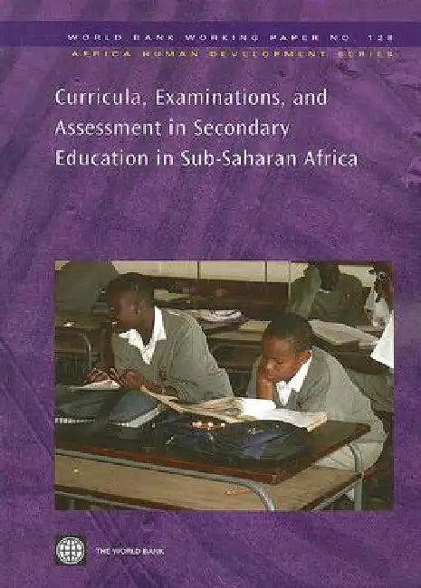 Curricula, Examinations, and Assessment in Secondary Education in Sub-Saharan Africa (English, World Bank)