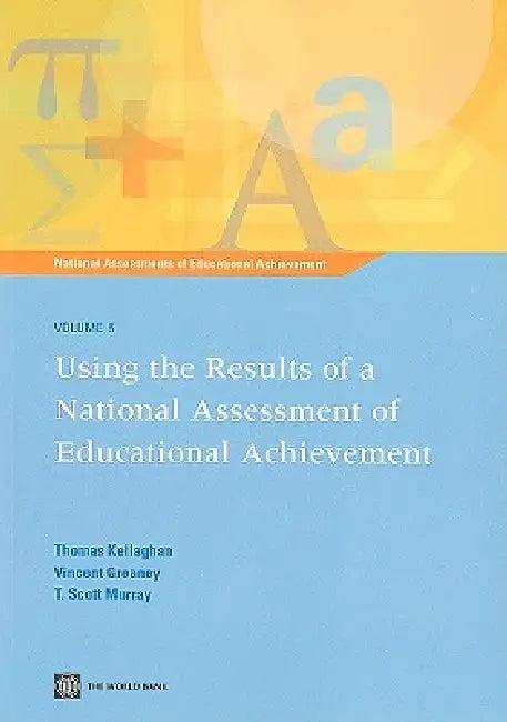Using the Results of a National Assessment of Educational Achievement (English, Thomas Kellaghan | Vincent Grenaney | Scott T. Murray)