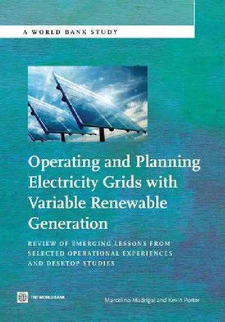 Operating and Planning Electricity Grids with Variable Renewable Generation (English, Marcelino Madrigal | Kevin Porter)