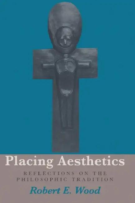 Placing Aesthetics (English, Robert E. Wood)