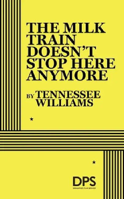 The Milk Train Doesn't Stop Here Any More (English, Tennessee Williams)