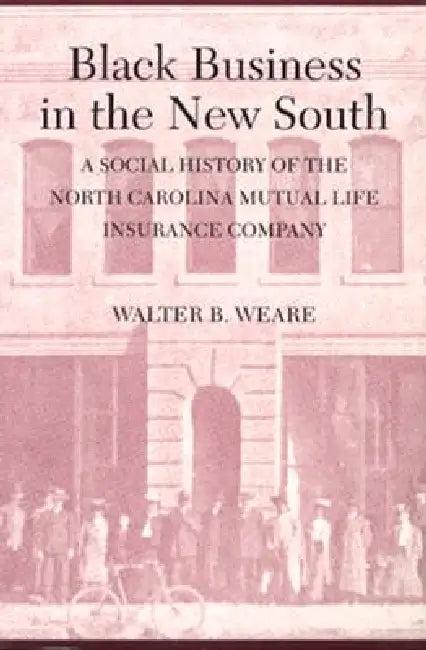 Black Business in the New South (English, Walter B. Weare)