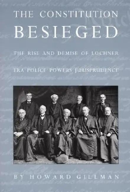 The Constitution Besieged (English, Howard Gillman)