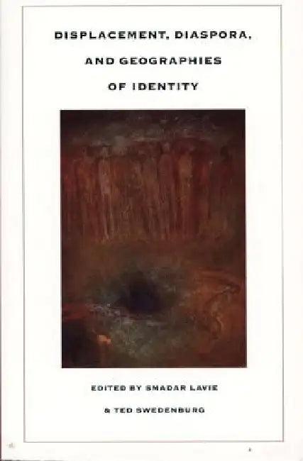 Displacement, Diaspora, and Geographies of Identity (English, Smadar Lavie)