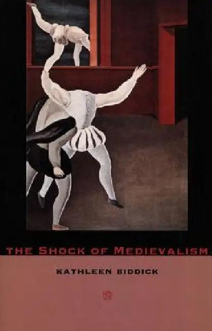 The Shock of Medievalism (English, Kathleen Biddick)