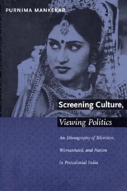 Screening Culture, Viewing Politics (English, Purnima Mankekar)