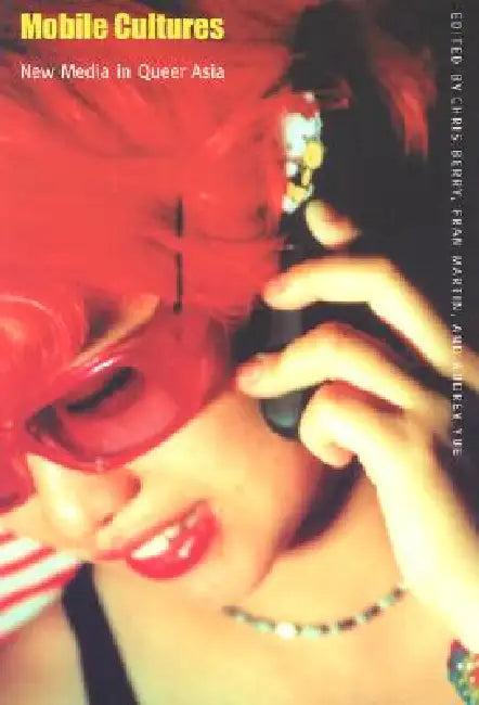 Mobile Cultures (English, Chris Berry | Fran Martin | Audrey Yue)