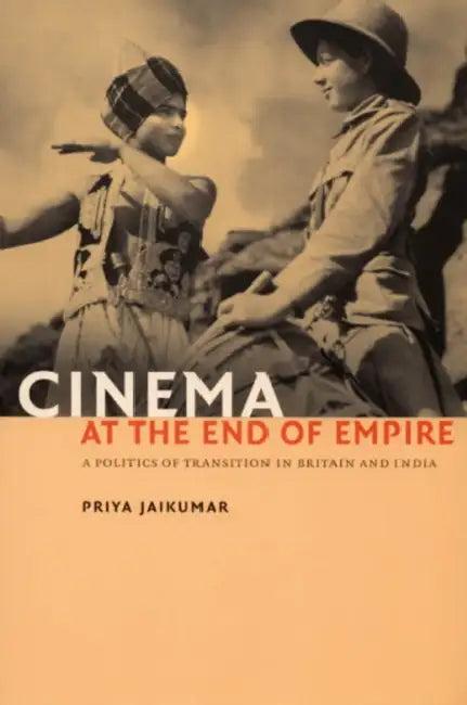 Cinema at the End of Empire (English, Priya Jaikumar)