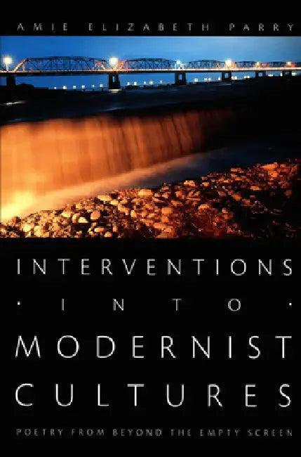 Interventions into Modernist Cultures (English, Amie Elizabeth Parry)