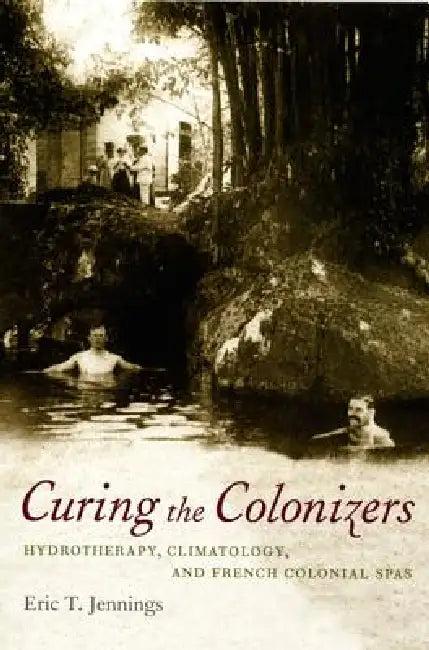 Curing the Colonizers (English, Eric T. Jennings)