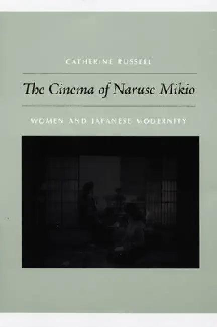The Cinema of Naruse Mikio (English, Catherine Russell)