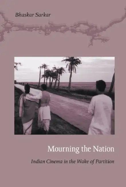 Mourning the Nation (English, Bhaskar Sarkar)