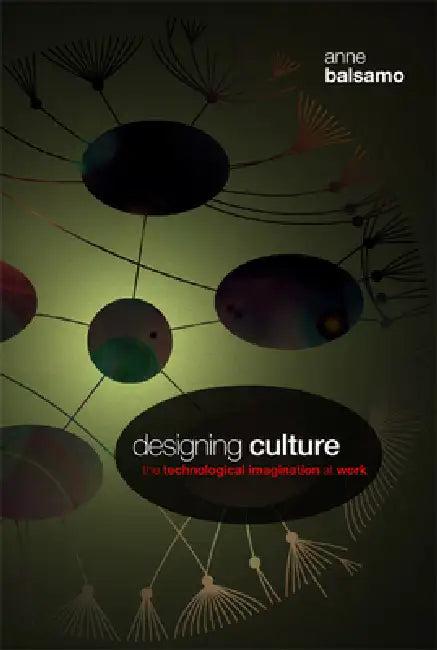 Designing Culture (English, Anne Balsamo)