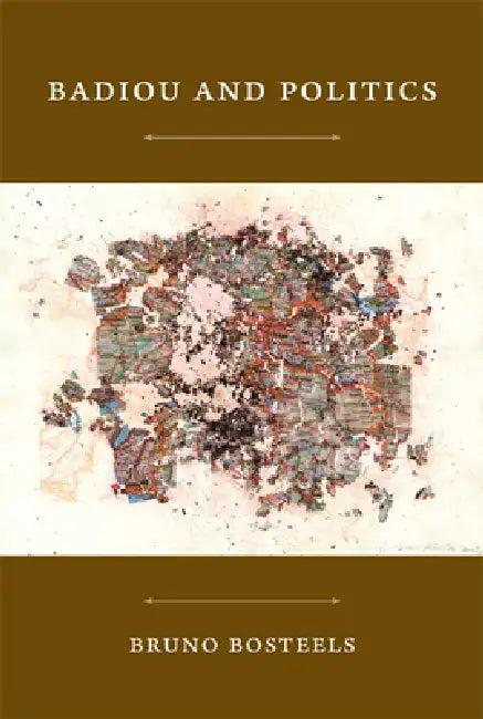 Badiou and Politics (English, Bruno Bosteels)