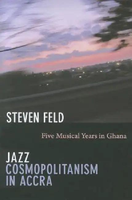 Jazz Cosmopolitanism in Accra (English, Steven Feld)