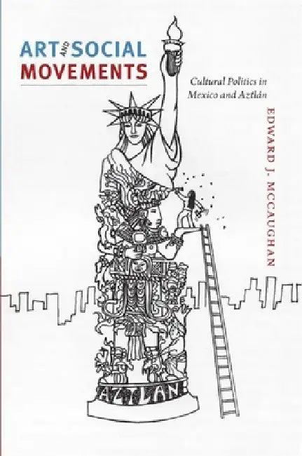 Art and Social Movements (English, Edward J. McCaughan)