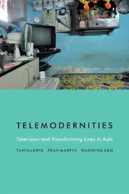 Telemodernities (English, Tania Lewis)