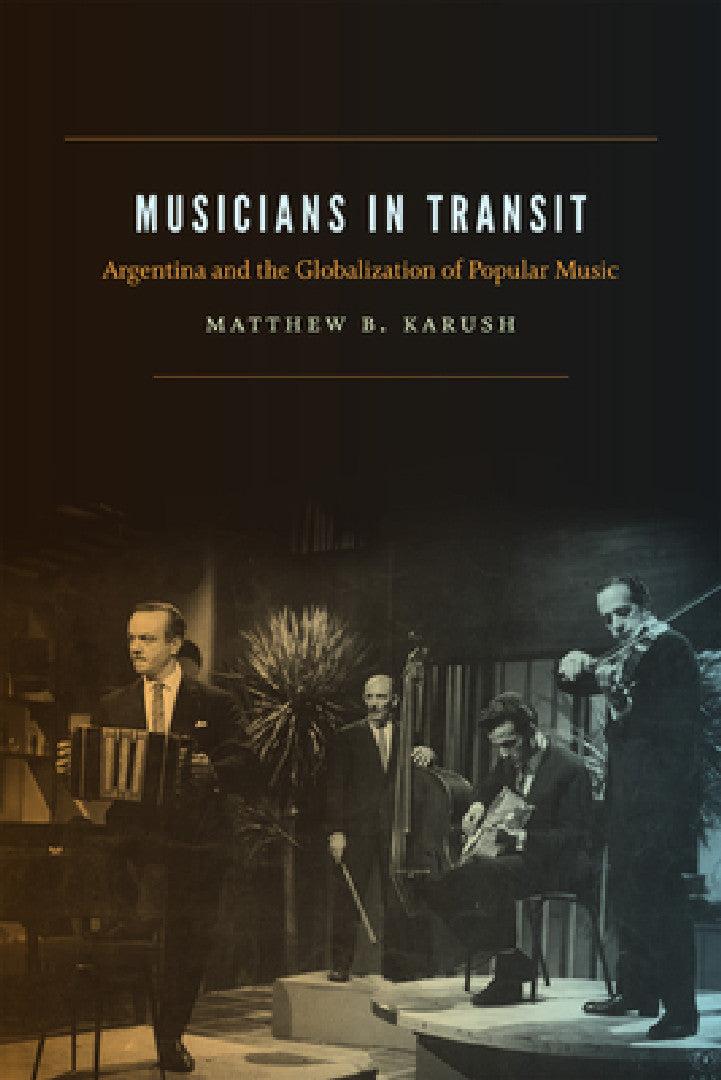 Musicians in Transit (English, Matthew B. Karush)
