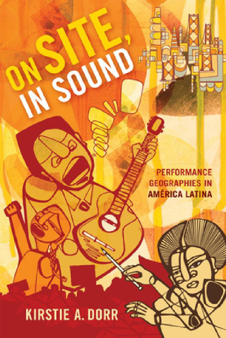 On Site, in Sound (English, Kirstie A. Dorr)