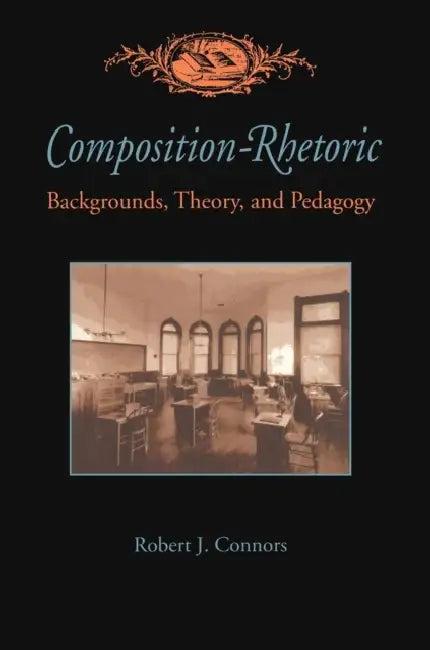 Composition-Rhetoric (English, Robert Connors)