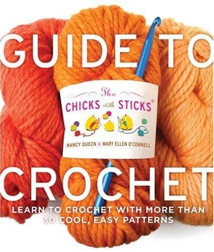 Chicks with Sticks Guide to Crochet, The (English, N Queen)