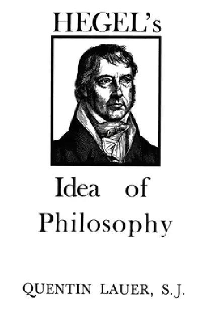 Hegel's Idea of Philosophy (English, Quentin Lauer)