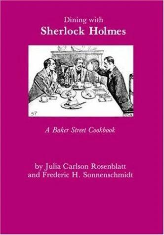 Dining with Sherlock Holmes (English, Julia C. Rosenblatt | Fredric H. Sonnenschmidt)